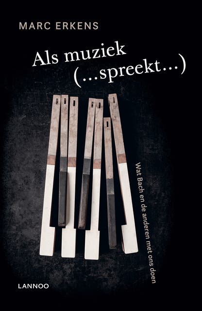 Als muziek (...spreekt...): Wat Bach en de anderen met ons doen