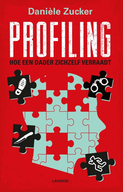 Profiling: hoe een dader zichzelf verraadt