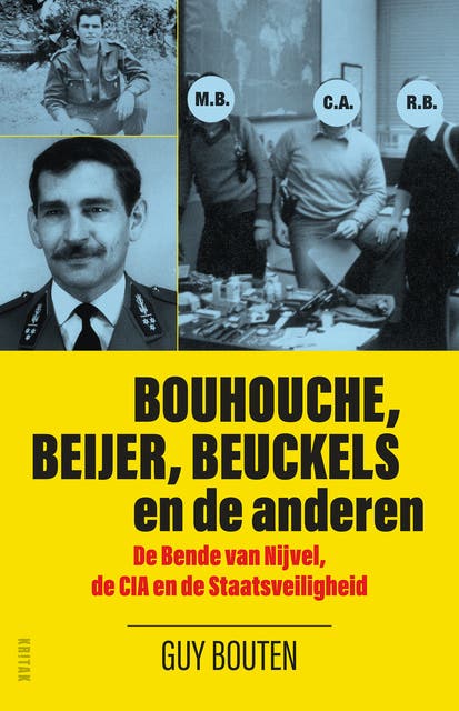 Bouhouche, Beijer, Beuckels en de anderen: De Bende van Nivel, de CIA en de Staatsveiligheid