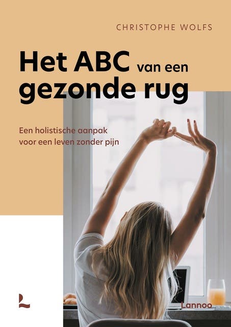 Het ABC van een gezonde rug: Een holistische aanpak voor een leven zonder pijn