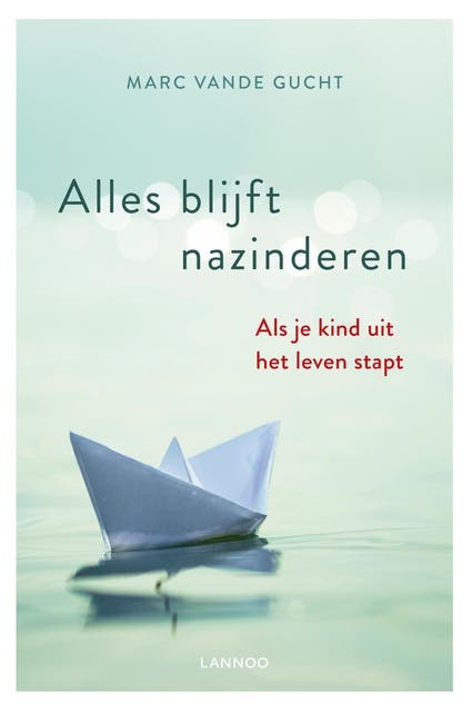 Alles blijft nazinderen: Als je kind uit het leven stapt