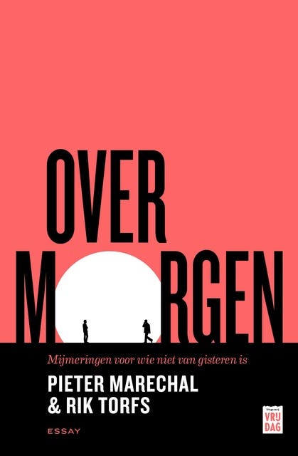 Over morgen: Mijmeringen voor wie niet van gisteren is