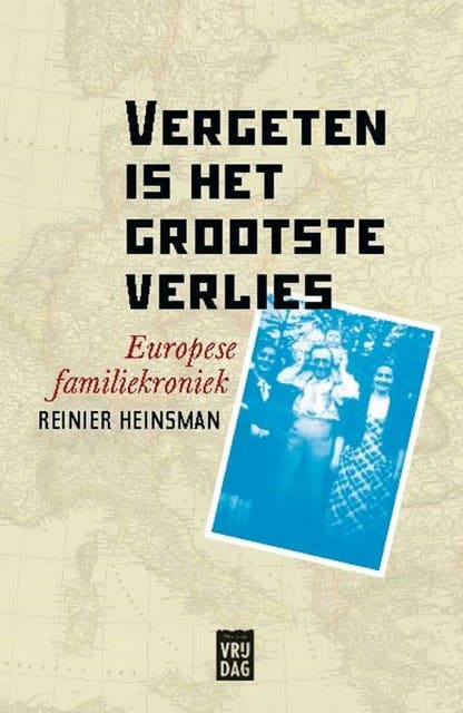 Vergeten is het grootste verlies: Europese familiekroniek