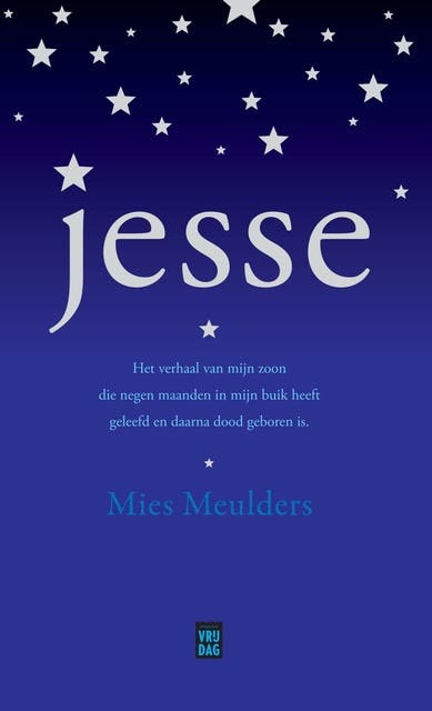 Jesse: het verhaal van mijn zoon die negen maanden in mijn buik heeft geleefd en daarna dood geboren is
