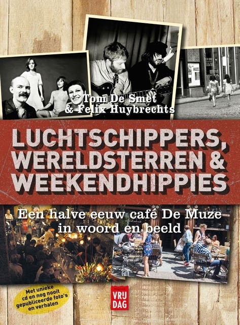 Luchtschippers, wereldsterren en weekendhippies: een halve eeuw café De Muze in woord en beeld