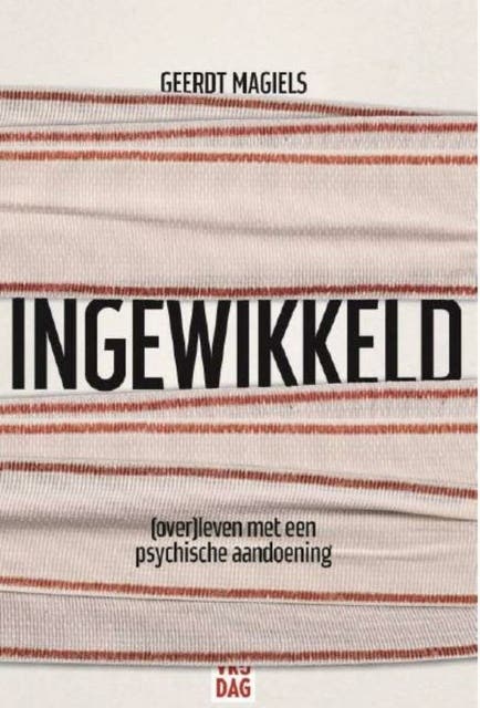 Ingewikkeld: de kunst om te (over)leven - fragmenten van een leven met pychose