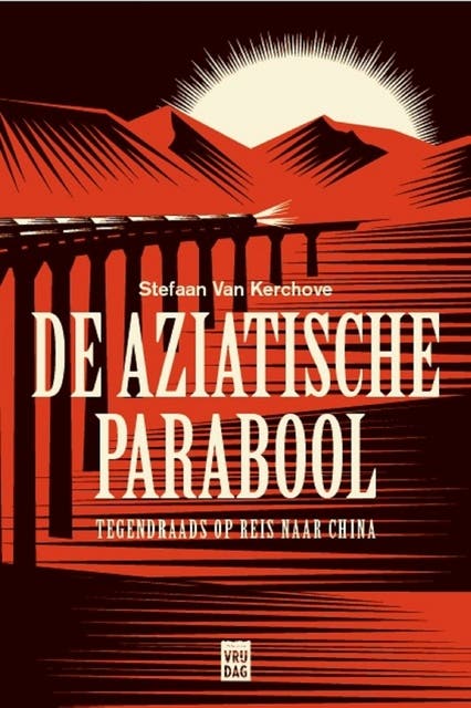 De Aziatische parabool: tegendraads op reis naar China