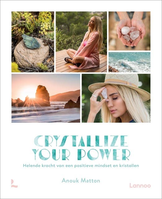 Crystallize your power: Helende kracht van een positieve mindset en kristallen