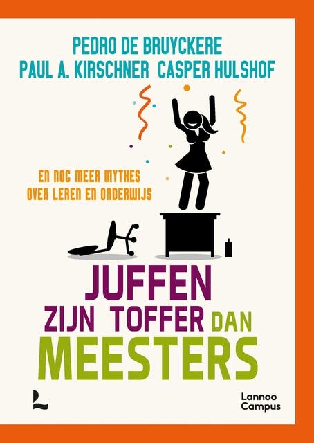 Juffen zijn toffer dan meesters: En nog meer mythes over leren en onderwijs