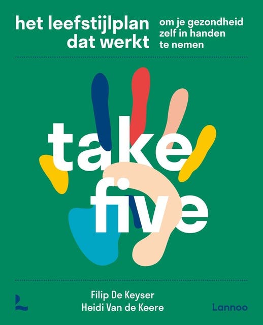 Take Five: Het leefstijlplan dat werkt om je gezondheid zelf in handen te nemen