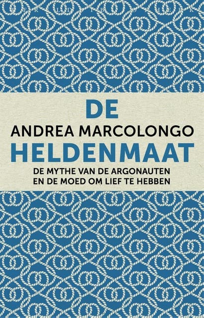 De heldenmaat: De mythe van de Argonauten en de moed om lief te hebben