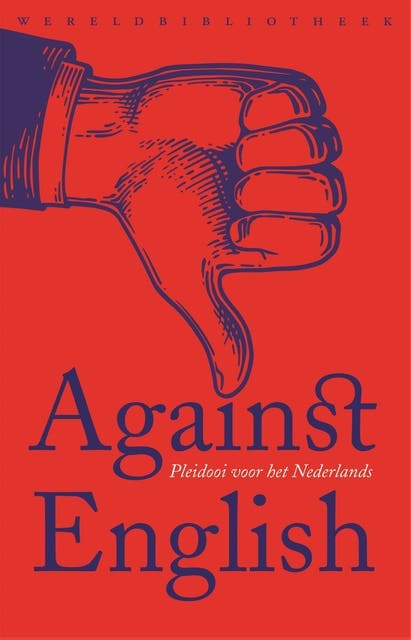 Against English: Pleidooi voor het Nederlands