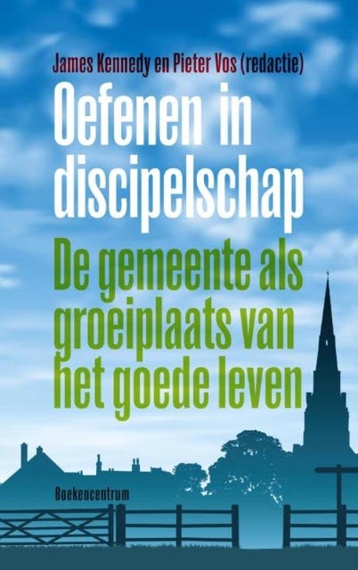 Oefenen in discipelschap: de gemeente als groeiplaats van het goede leven