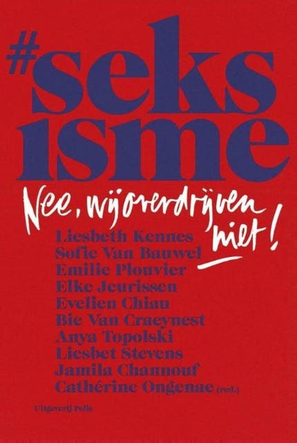 #seksisme: nee. wij overdrijven niet