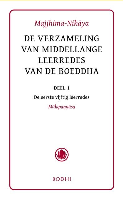 Majjhima-Nikaya: De verzameling van middellange leerredes van de Boeddha