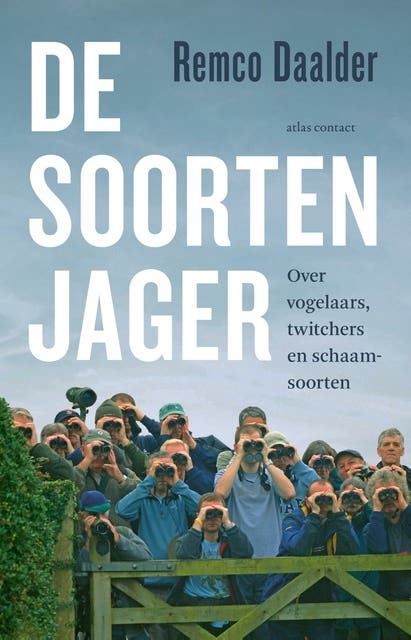 De soortenjager: over vogelaars, twitchers en schaamsoorten