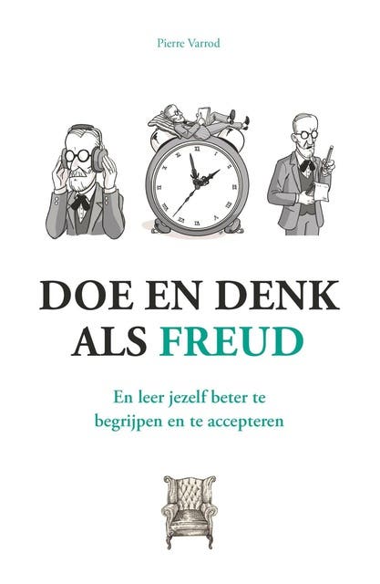 Doe en denk als Freud: En leer jezelf beter te begrijpen en te accepteren