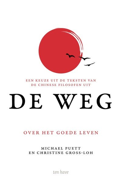 De Weg: een keuze uit de teksten van de Chinese filosofen uit De Weg. over het goede leven