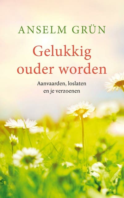 Gelukkig ouder worden: aanvaarden, loslaten en je verzoenen