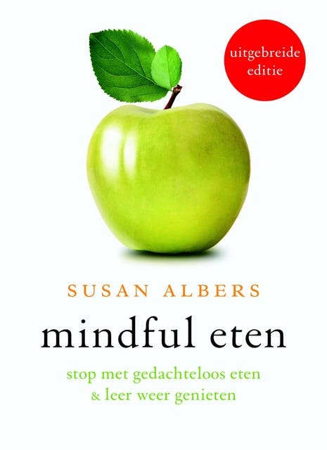 Mindful eten: stop met gedachteloos eten en leer weer genieten