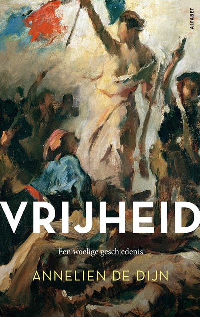 Vrijheid: Een woelige geschiedenis