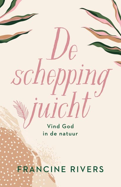 De schepping juicht: Vind God in de natuur