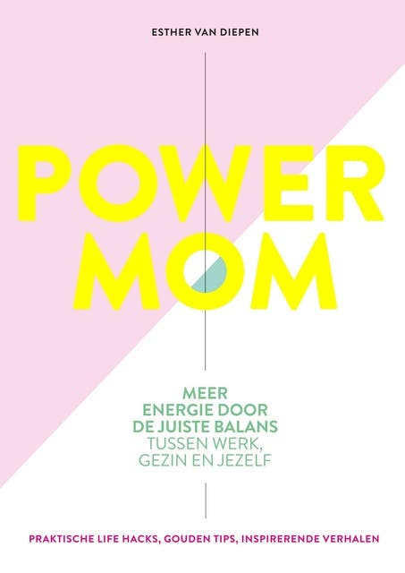 Power Mom: Meer energie door de juiste balans tussen werk, gezin en jezelf