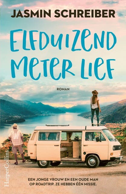 Elfduizend meter lief: Een jonge vrouw en een oude man op roadtrip. Ze hebben één missie.