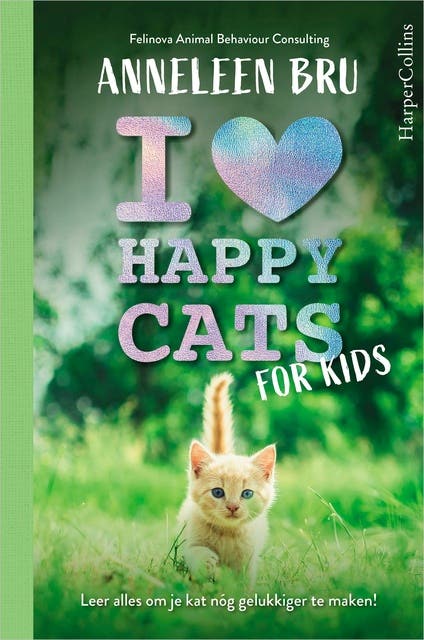 I Love Happy Cats for Kids: Leer alles om je kat nóg gelukkiger te maken!