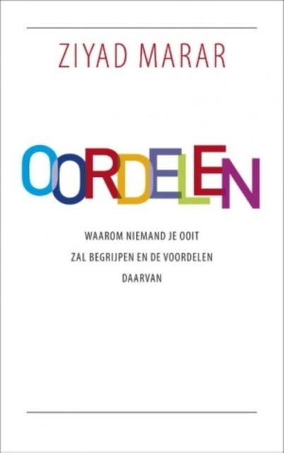 Oordelen: Waarom niemand je ooit zal begrijpen en de voordelen daarvan