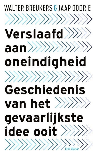 Verslaafd aan Oneindigheid: Geschiedenis van het gevaarlijkste idee ooit