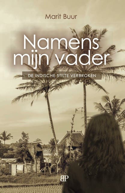 Namens mijn vader: De Indische stilte verbroken