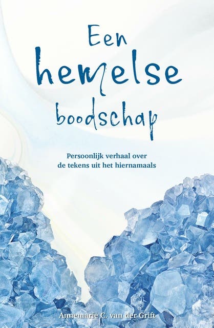Een hemelse boodschap: Persoonlijk verhaal over de tekens uit het hiernamaals