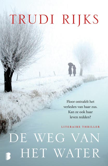 De weg van het water: Floor ontrafelt het verleden van haar zus, kan ze ook haar leven redden?
