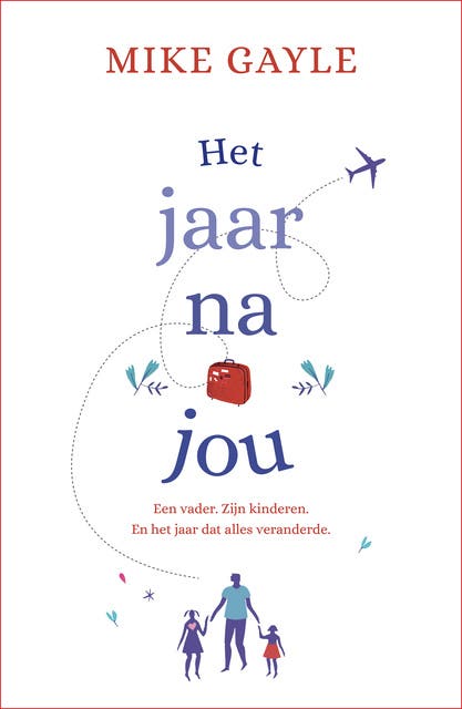 Het jaar na jou: Een vader. Zijn kinderen. En het jaar dat alles veranderde.
