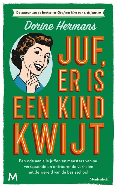 Juf, er is een kind kwijt: Een ode aan alle juffen en meesters van nu: verrassende en ontroerende verhalen uit de wereld van de basisschool