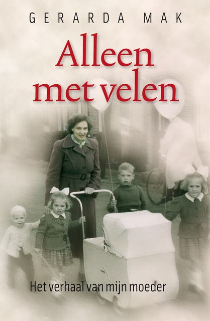 Alleen met velen: Het verhaal van mijn moeder