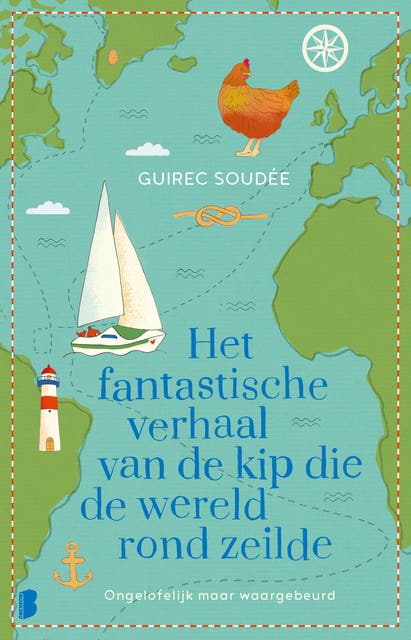 Het fantastische verhaal van de kip die de wereld rond zeilde: Ongelofelijk maar waargebeurd