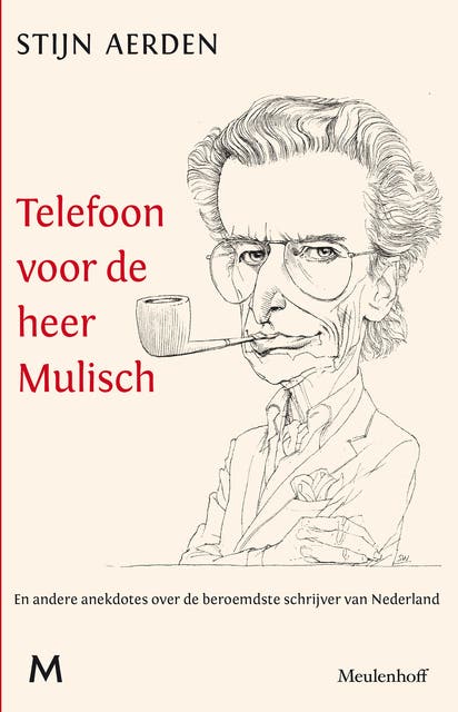 Telefoon voor de heer Mulisch: En andere anekdotes over de beroemdste schrijver van Nederland