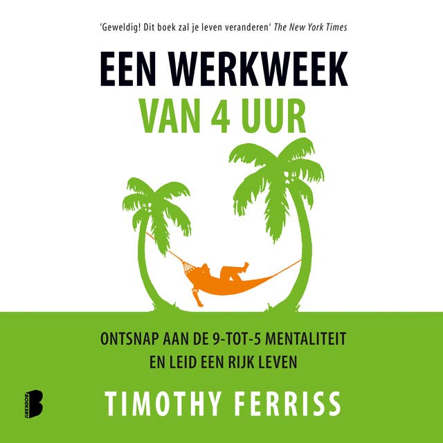 Een werkweek van 4 uur: Ontsnap aan de 9-tot-5-mentaliteit en leid een rijk leven