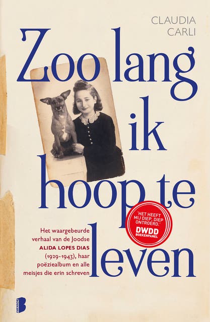 Zoo lang ik hoop te leven: Het waargebeurde verhaal van de Joodse Alida Lopes Dias (1929-1943), haar poëziealbum en alle meisjes die erin schreven