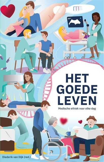 Het goede leven: Medische ethiek voor elke dag