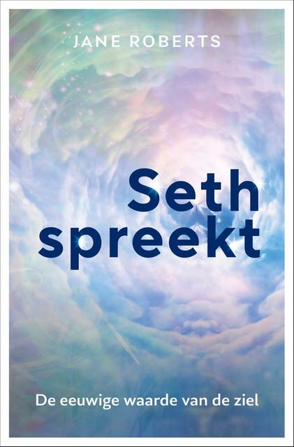 Seth spreekt: De eeuwige waarde van de ziel