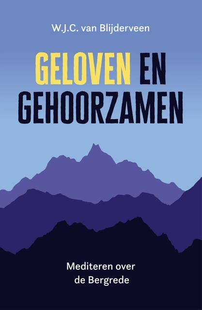 Geloven en gehoorzamen: Mediteren over de Bergrede