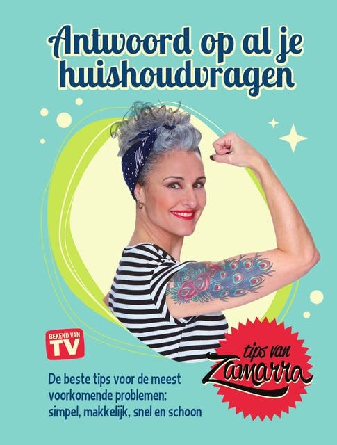 Antwoord op al je huishoudvragen: De beste tips voor de meest voorkomende problemen: simpel, makkelijk, snel en schoon