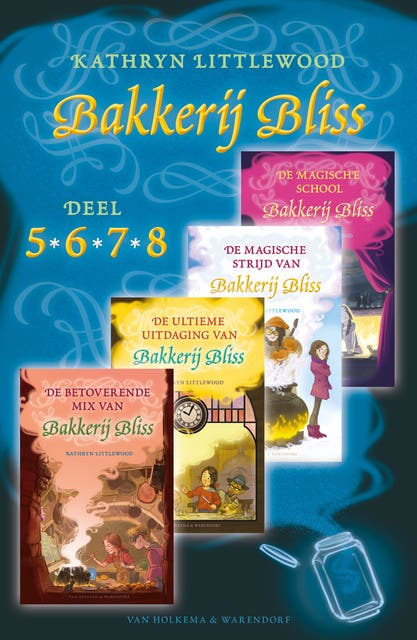Bakkerij Bliss (5-8): De betoverende mix van Bakkerij Bliss, De ultieme uitdaging van Bakkerij Bliss, De magische strijd van Bakkerij Bliss, De magisc