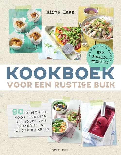 Kookboek voor een rustige buik: 90 gerechten voor iedereen die houdt van lekker eten, zonder buikpijn - Volgens het FODMAP-principe