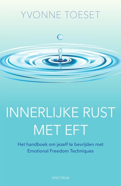 Innerlijke rust met EFT: Bevrijd jezelf met Emotional Freedom Techniques