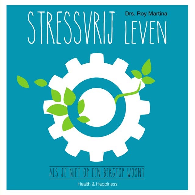 Stressvrij leven: Als je niet op een bergtop woont