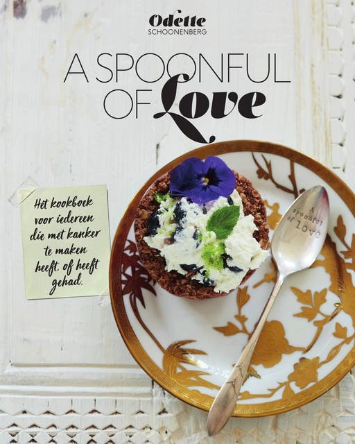 A spoonful of love: Hét kookboek voor iedereen die met kanker te maken heeft, of heeft gehad
